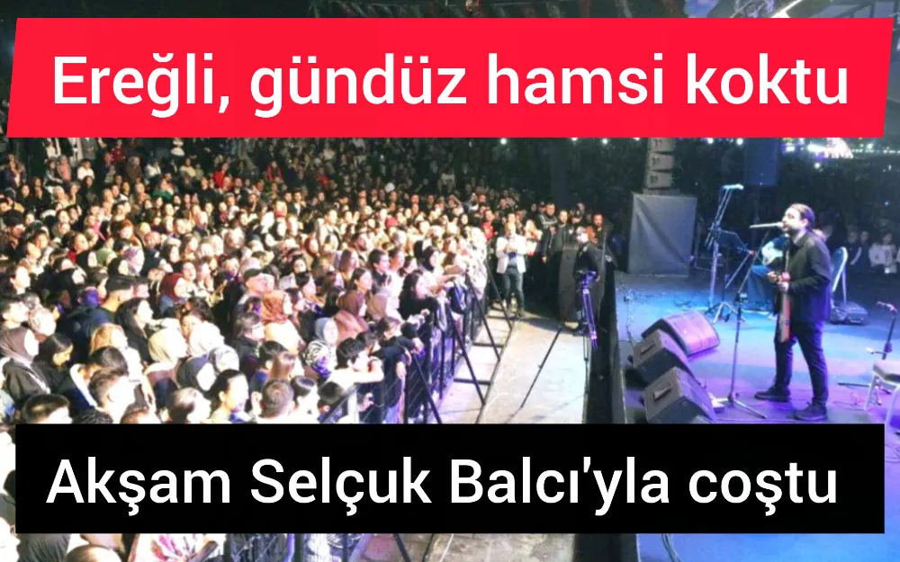 Selçuk Balcı, Ereğli’yi salladı