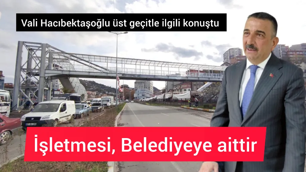 Vali Hacıbektaşoğlu üst geçitle ilgili konuştu: İşletmesi belediyeye aittir...
