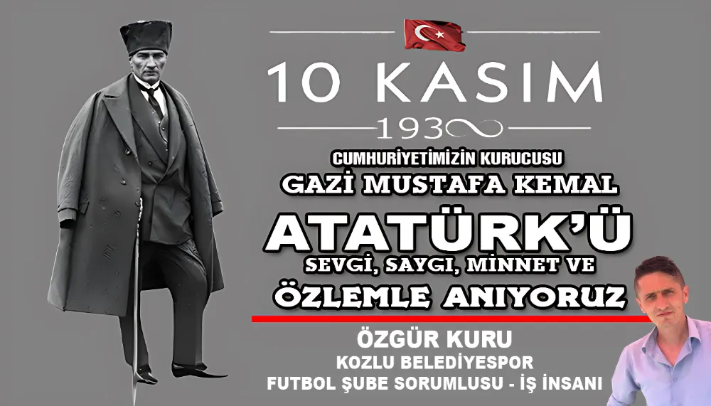 ÖZGÜR KURU’NUN ATATÜRK’Ü ANMA MESAJI