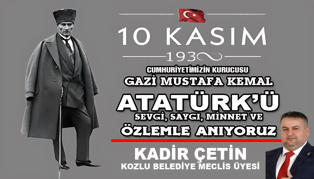 KADİR ÇETİN’İN ATATÜRK’Ü ANMA MESAJI