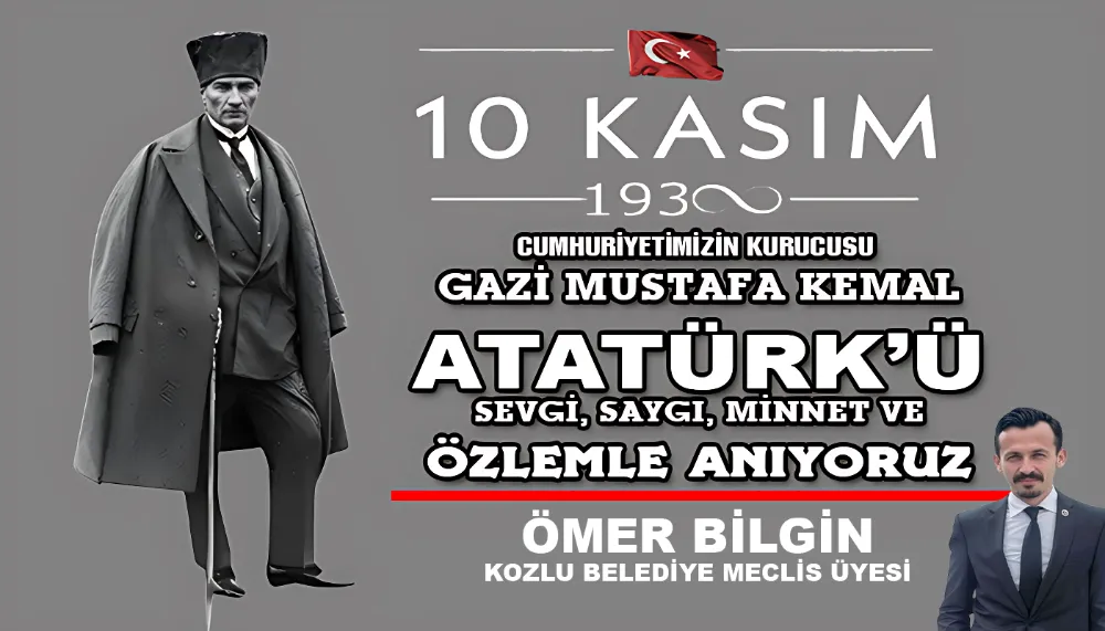 ÖMER BİLGİN’İN ATATÜRK’Ü ANMA MESAJI