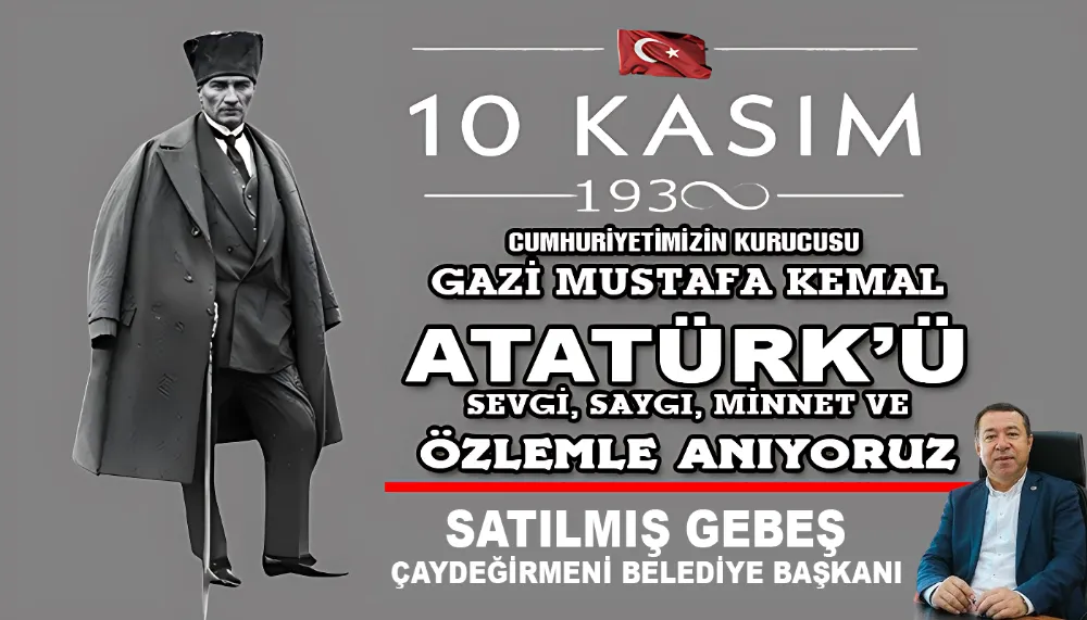SATILMIŞ GEBEŞ’İN ATATÜRK’Ü ANMA MESAJI