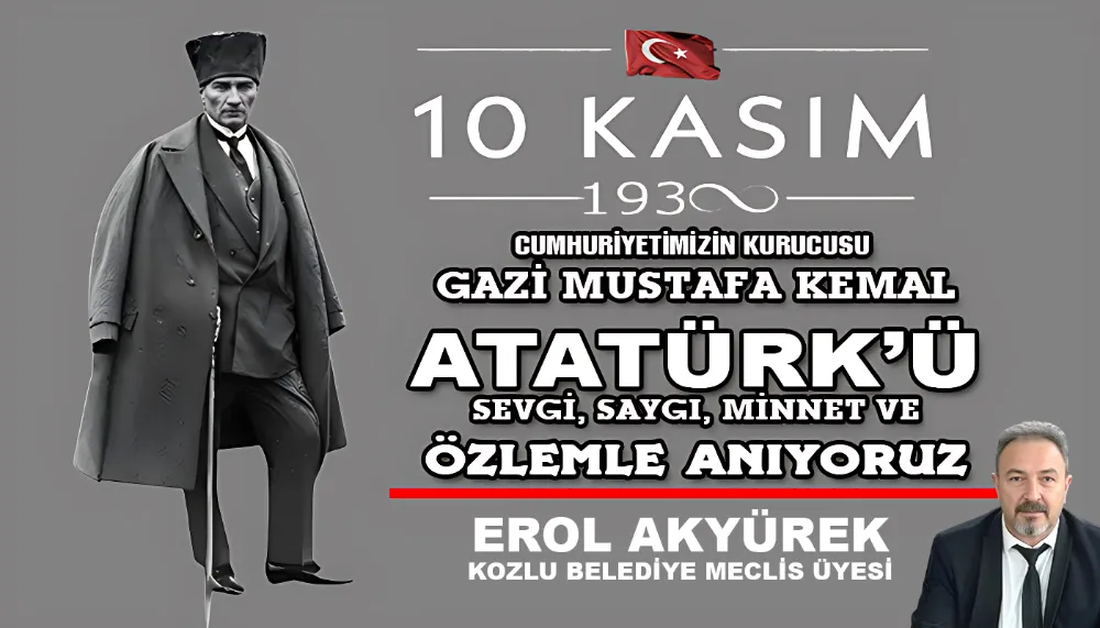 EROL AKYÜREK’İN ATATÜRK’Ü ANMA MESAJI