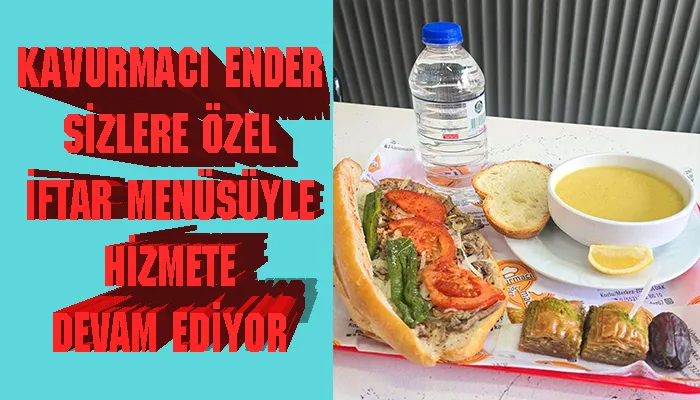 Kozlulular müjde… Kavurmacı Ender Ramazan menüsüyle hizmete devam ediyor…