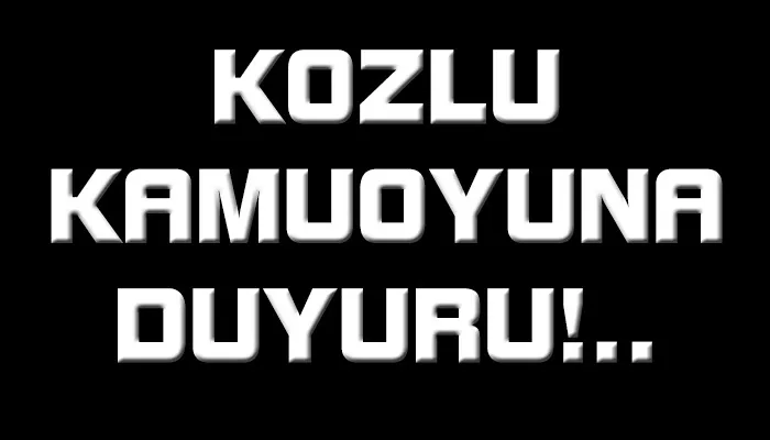 Kozlu kamuoyuna duyuru...